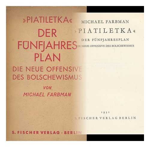 FARBMAN, MICHAEL S - 'Piatiletka,' Der Funfjahresplan, Die Neue Offensive Des Bolschewismus