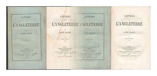 BLANC, LOUIS (1811-1882) - Lettres Sur L'Angleterre / Louis Blanc [Complete in Two Volumes]