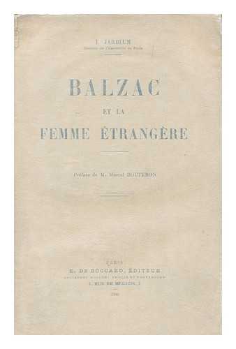 JARBLUM, IRENE - Balzac Et La Femme Etrangere / Lettre-Preface De M. Marcel Bouteron