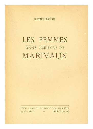 LUETHI, KATHY - Les Femmes Dans L'Oeuvre De Marivaux