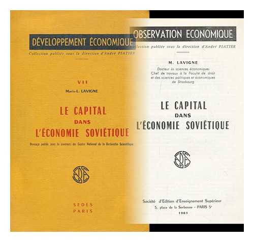 LAVIGNE, MARIE L. - Le Capital Dans L'Economie Sovietique / M. Lavigne