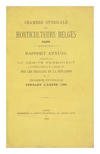 CHAMBRES SYNDICALE DES HORTICULTEURS - Rapport Annuel / Presente Par Le Comite Permanent a L'Asamblee Generale Du 8 Fevrier 1885 Sur Les Travaux Et Al Situation De La Chambre Syndicale Pendant L'Annee 1884