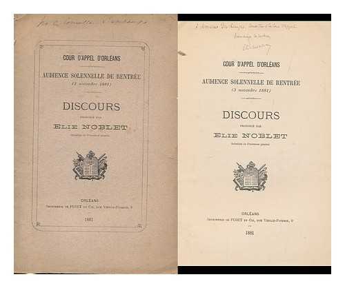 NOBLET, ELIE - Audience Solennelle De Rentree (3 Novembre 1881) : Discours / Prononce Par Elie Noblet, Substitut Du Procureur General