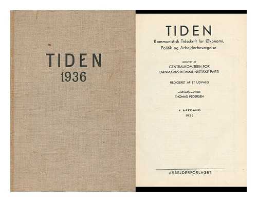 PEDERSEN, THOMAS - Tiden : Kommunistisk Tidsskrift for Okonomi : Centralkomiteen for Danmarks Kommunistiske Parti, Redigeret Af Et Udvalg / Ansvarshavende Thomas Pedersen