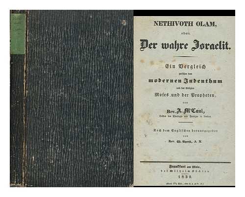 OLAM, NETHIVOTH - Der Wahre Israelit : Ein Bergleich Gwischen Dem Modernen Jubenthum Und Der Religion Moses Und Der Propheten / Von Rev. A. Mc Caul