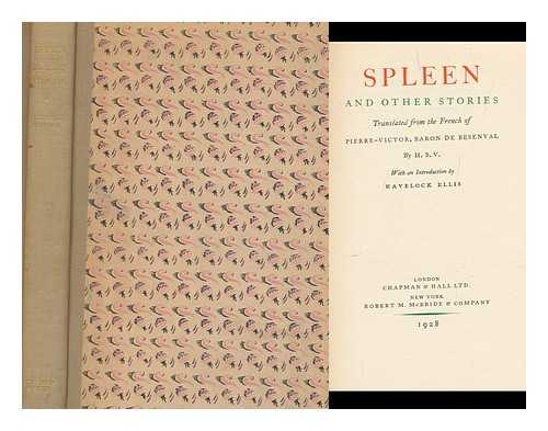 BESENVAL, PIERRE-VICTOR, BARON DE (1721-1791). ELLIS, HAVELOCK (1859-1939). HOLLAND, VYVYAN BERESFORD (1886-1967) TR. - Spleen and Other Stories, Translated from the French of Pierre-Victor, Baron De Besenval, by H. B. V. with an Introduction by Havelock Ellis