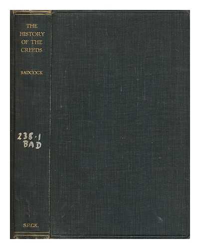 BADCOCK, FRANCIS JOHN (1869-) - The History of the Creeds