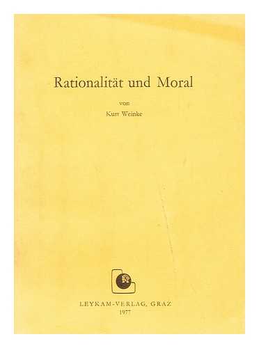 WEINKE, KURT - Rationalitat Und Moral / Von Kurt Weinke