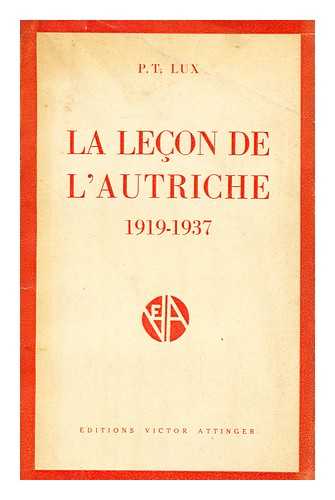 LUX, P. T. - La Lecon De L'Autriche 1919-1937