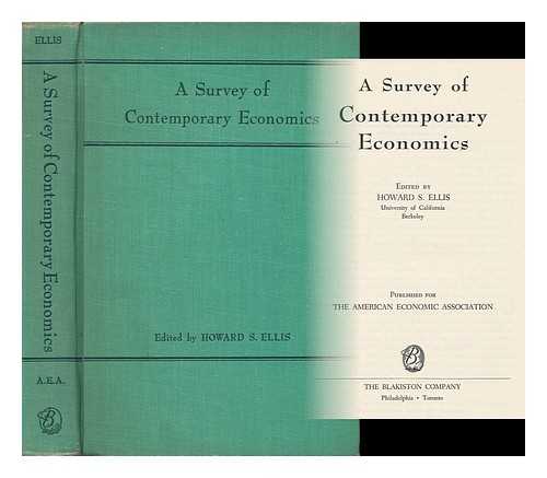 ELLIS, HOWARD SYLVESTER (1898-) (ED. ) - A Survey of Contemporary Economics. Pub. for the American Economic Assn