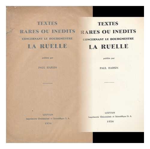 HARSIN, PAUL - Textes Rares Ou Inedits Concernant Le Bourgmestre La Ruelle