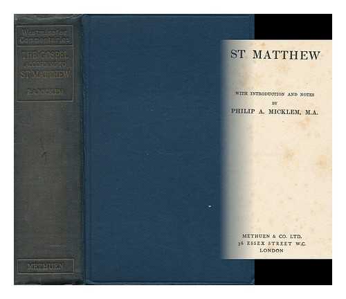 MICKLEM, PHILIP ARTHUR (1876- ) - St. Matthew / with Introduction and Notes by Philip A. Micklem