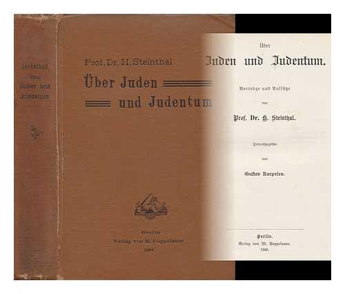 STEINTHAL, HEYMANN (1823-1899) - Uber Juden Und Judentum : Vortrage Und Aufsatze / Von H. Steinthal ; Herausgegeben Von Gustav Karpeles