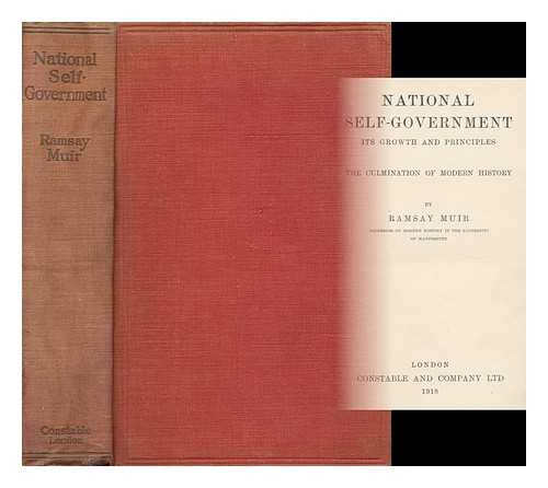 MUIR, RAMSAY (1872-1941) - National Self-Government : its Growth and Principles, the Culmination of Modern History