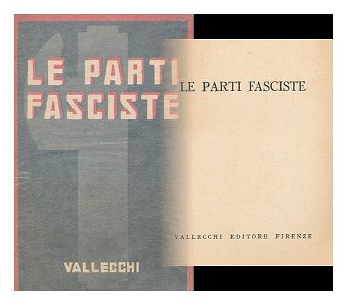 VALLECCHI EDITORE FIRENZE - Le Parti Fasciste