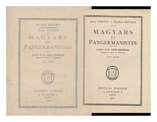 CHOPIN, JULES. OSUSKY, STEPHEN - Magyars Et Pangermanistes. Preface De M. Louis Eisenmann