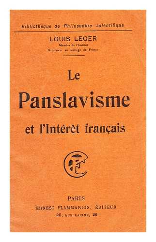 LEGER, LOUIS (1843-1923) - Le Panslavisme Et L'Interet Francais / Louis Leger