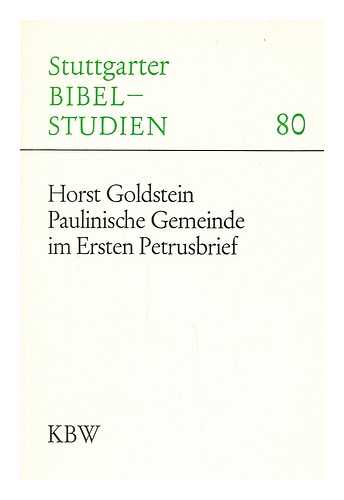 GOLDSTEIN, HORST (1939-) - Paulinische Gemeinde Im Ersten Petrusbrief / Horst Goldstein