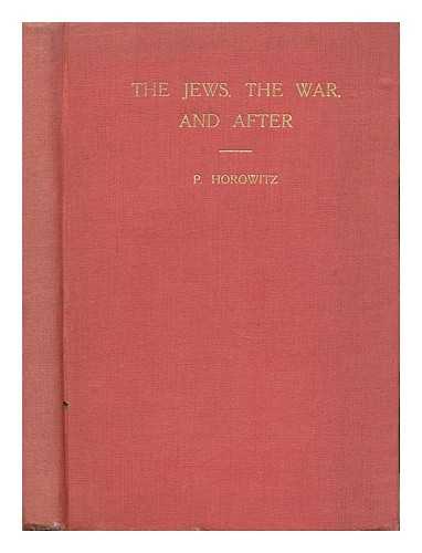 HOROWITZ, P. - The Jews, the War and after
