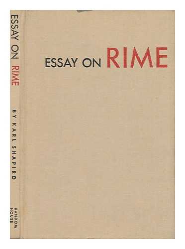Shapiro, Karl Jay (1913-2000) - Essay on Rime, by Karl Shapiro