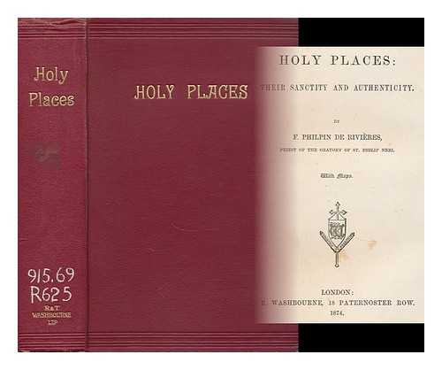 PHILPIN DE RIVIERES, FELIX M. - Holy Places : Their Sanctity and Authenticity