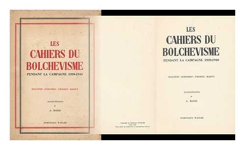 ROSSI, A. - Les Cahiers Du Bolchevisme Pendant La Campagne 1939-1940 : Molotov, Dimitrov, Thorez, Marty / Avant-Propos De A. Rossi