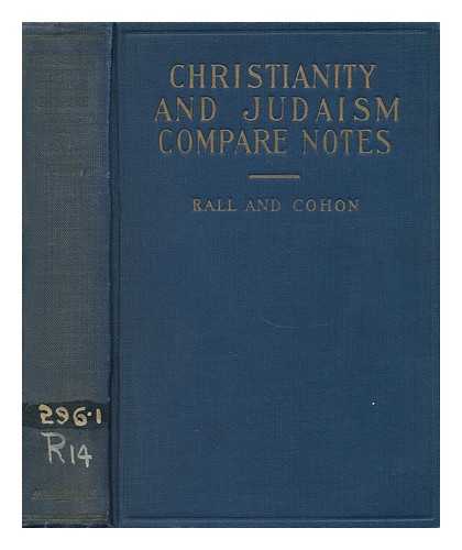 RALL, HARRIS FRANKLIN (1870-1964). COHON, SAMUEL SOLOMON (1888-1959) - Christianity and Judaism Compare Notes, by Harris Franklin Rall and Samuel S. Cohon