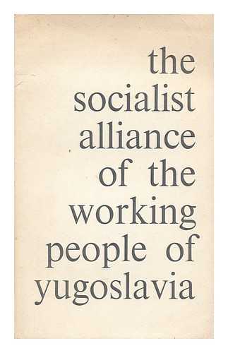 PETKOVIC, ALEKSANDAR. ZVONKO SPALETA (TRANS. ) - The Socialist Alliance of the Working People of Yugoslavia / Written by Aleksandar Petkovic ; Translated by Zvonko Spaleta