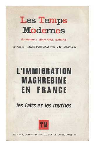 LES TEMPS MODERNES - L'Immigration Maghrebine En France : Les Faits Et Les Mythes