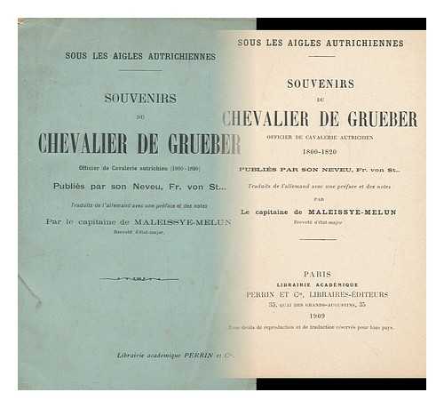 GRUEBER, FR. VON ST - Sous Les Aigles Autrichiennes. Souvenirs Du Chevalier De Grueber, Officier De Cavalerie Autrichien, 1800-1820. Publies Par Son Neveu, Fr. Von St. ... Traduits De L'allemand Avec Une Preface Et Des Notes Par Le Capitaine De Maleissye-Melun