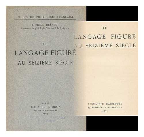 HUGUET, EDMOND (1863-1948) - Le Langage Figure Au Seizieme Siecle / Edmond Huguet