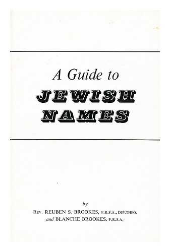 BROOKES, REUBEN SOLOMON (1914-) - A Guide to Jewish Names, by Rev. Reuben S. Brookes and Blanche Brooks