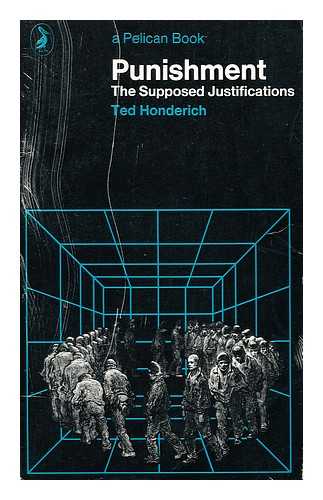 HONDERICH, TED - Punishment : the Supposed Justifications / Ted Honderich