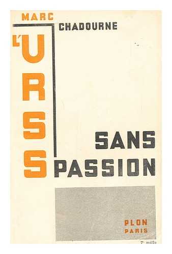 CHADOURNE, MARC - L'U. R. S. S. Sans Passion / M. Chadourne