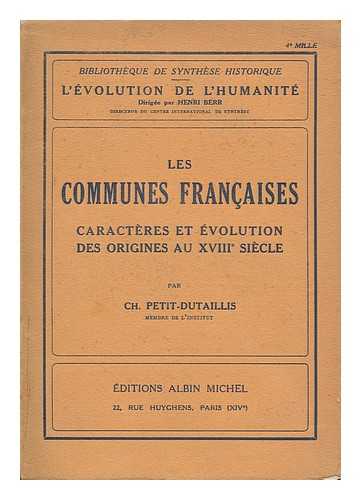 PETIT-DUTAILLIS, CHARLES EDMOND (1868-1947) - Les Communes Francaises : Caracteres Et Evolution, Des Origines Au Xviiie Siecle / Charles Edmond Petit-Dutaillis