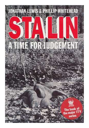 LEWIS, JONATHAN - Stalin : a Time for Judgement / Jonathan Lewis and Phillip Whitehead