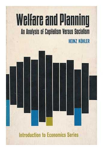 KOHLER, HEINZ (1934-) - Welfare and Planning : an Analysis of Capitalism Versus Socialism