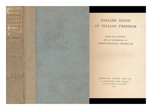 TREVELYAN, GEORGE MACAULAY (1876-1962) - English Songs of Italian Freedom / Chosen and Arranged with an Introduction by George Macaulay Trevelyan
