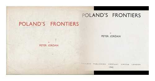 JORDAN, PETER - Poland's Frontiers