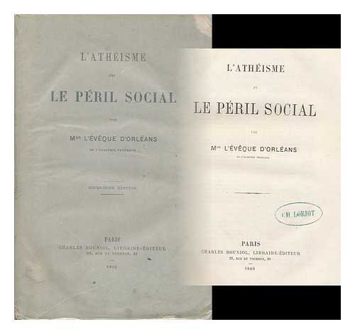 DUPANLOUP, FELIX (1802-1878) - L' Atheisme Et Le Peril Social / Par L'Eveque D'Orleans