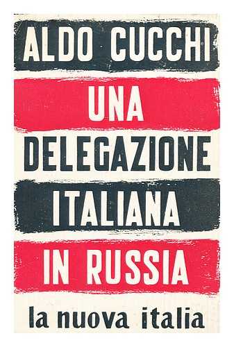 CUCCHI, ALDO (1911-) - Una Delegazione Italiana in Russia