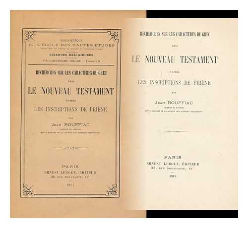 ROUFFIAC, JEAN (1885-) - Recherches Sur Les Caracteres Du Grec Dans Le Nouveau Testament D'Apres Les Inscriptions De Priene / Par Jean Rouffiac