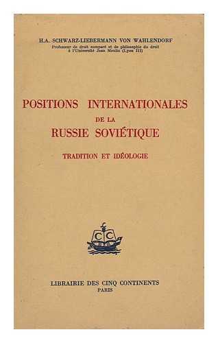 SCHWARZ-LIEBERMANN VON WAHLENDORF, HANS ALBRECHT - Positions Internationales De La Russie Sovietique : Tradition Et Ideologie / H. -A. Schwarz-Liebermann Von Wahlendorf