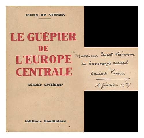 VIENNE, LOUIS DE - Le Guepier De L'Europe Centrale (Etude Critique)