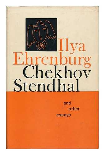ERENBURG, ILIA (1891-1967) - Chekhov, Stendhal, and Other Essays. [Translated from the Russian by Anna Bostock and Yvonne Kapp]