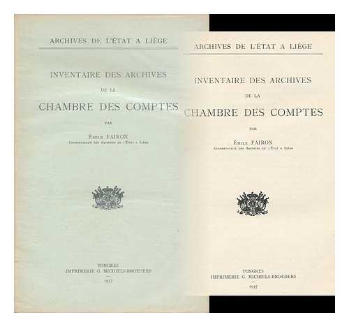 ARCHIVES DE L'ETAT A LIEGE - Inventaire Des Archives De La Chambre Des Comptes / Par Emile Fairon