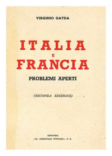 GAYDA, VIRGINIO - Italia E Francia : Problemi Aperti / Virgino Gayda