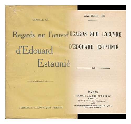 CE, CAMILLE (1878- ) - Regards Sur L'oeuvre D'Edouard Estaunie