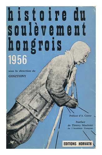 GOSZTONY, PETER - Histoire Du Soulevement Hongrois, 1956 / [Edited By] Peter Gosztony ; ...traduit De Hongrois Par Mme Berkit Et MM. Gara Et Kalman