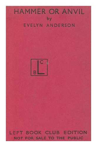 ANDERSON, EVELYN (1899-) - Hammer or Anvil : the Story of the German Working-Class Movement